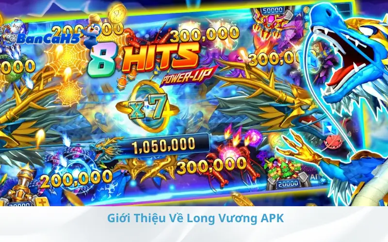 Giới Thiệu Về Long Vương APK