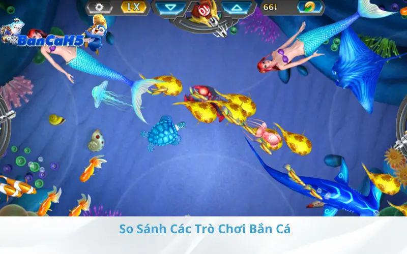 So Sánh Các Trò Chơi Bắn Cá