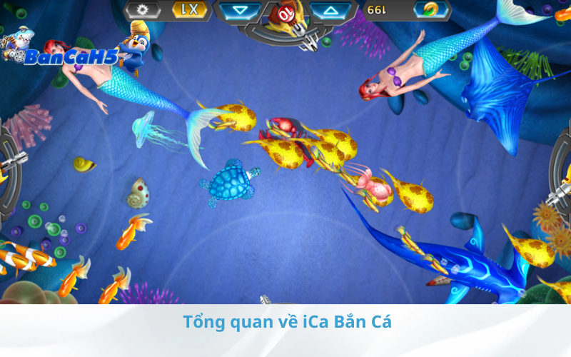 Tổng quan về iCa Bắn Cá